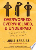 Book cover Overworked, Overwhelmed, and Underpaid