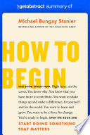 Book cover Summary of How to Begin by Michael Bungay Stanier