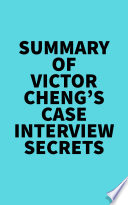 Book cover Summary of Victor Cheng's Case Interview Secrets