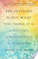 Book cover The Internet Is Not What You Think It Is